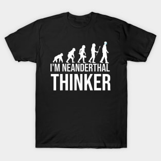 I'm neanderthal thinker texas Mississippi Neanderthal Thinke T-Shirt